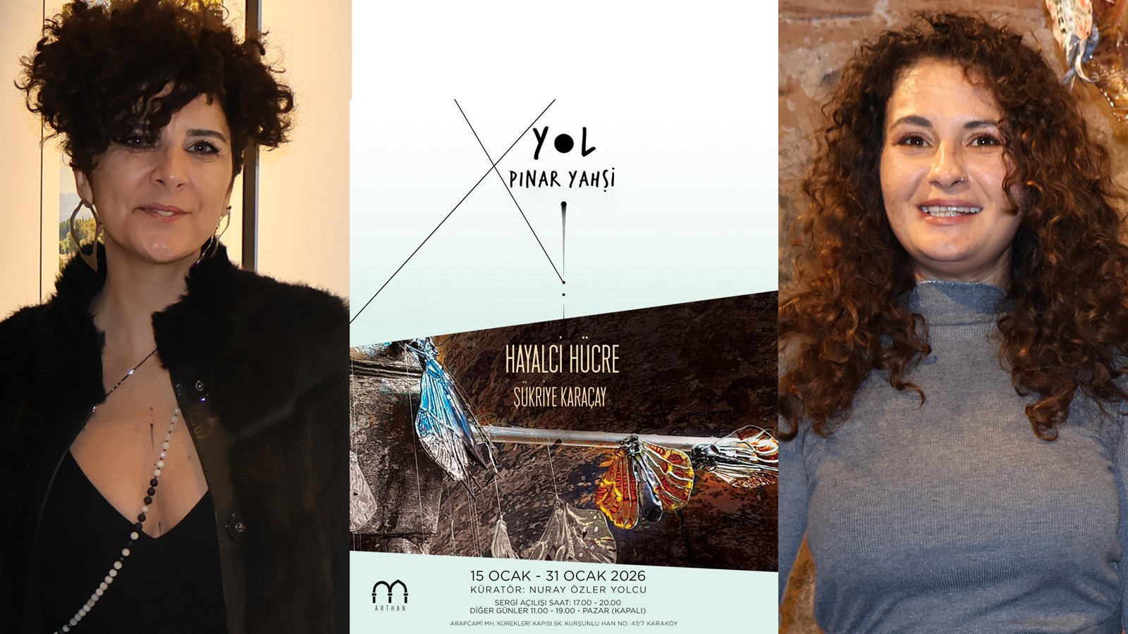 Pınar Yahşi, Şükriye Karaçay – Curator Nuray Özler Yolcu – Arthan Gallery